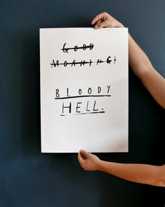 Good Morning. Bloody Hell. Limited Edition Screenprint.