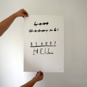 Good Morning. Bloody Hell. Limited Edition Screenprint.